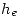 <tex>h_e</tex>
