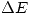 <tex>\Delta E</tex>