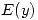 <tex>E(y)</tex> <tex>E(y)</tex>