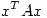 <tex>x^T A x</tex>
