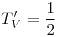 <tex>T'_{V}=\frac{1}{2}</tex> <tex>T'_{V}=\frac{1}{2}</tex>