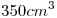 <tex>350cm^3</tex>
