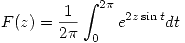 <tex>F(z) = \frac{1}{{2\pi }}\int_0^{2\pi } {e^{2z\sin t} dt} </tex>