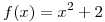 <tex>f(x)= x^2+2</tex>
