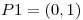 <tex>P1=(0,1)</tex>