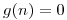 <tex>g(n)=0</tex>