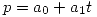 <tex>p = a_0+a_1t</tex>