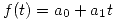 <tex>f(t) = a_0 + a_1t</tex>