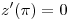 <tex>z'( \pi )=0</tex>