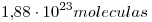 <tex>1.88\cdot10^{23}moleculas</tex>