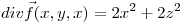 <tex>div \vec f(x,y,x)=2x^2+2z^2</tex>