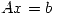 <tex>Ax=b</tex> <tex>Ax=b</tex>