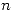 <tex>n</tex> <tex>n</tex>