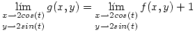 <tex>\mathop{\lim_{x \to 2cos(t)}}_{y \to 2sin(t)}g(x,y) = \mathop{\lim_{x \to 2cos(t)}}_{y \to 2sin(t)}f(x,y) +1 </tex>