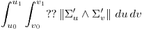 <tex> \int _{u_0}^{u_1} \int _{v_0}^{v_1} ?? \left\| \Sigma^{\prime}_{u} \wedge  \Sigma^{\prime}_{v} \right\| \,du \,dv </tex>