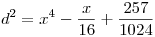 <tex>d^2  = x^4 - \frac{x}{{16}} + \frac{257}{{1024}}</tex>