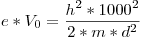 <tex>e*V_0 = \frac{h^2*1000^2}{2*m*d^2}</tex>