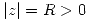 <tex>|z|=R>0</tex>