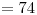 <tex>=74</tex>