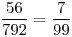 <tex>\frac {56}{792} = \frac{7}{99}</tex>