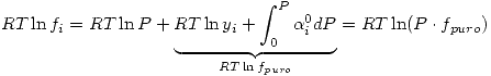 <tex>RT\ln{f_i}=RT\ln{P}+\underbrace{RT\ln{y_i}+\int_0^P \alpha_i^0dP}_{RT\ln{f_{puro}}}= RT\ln(P\cdot f_{puro})</tex>