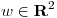 <tex>w \in \mathbf{R}^2</tex>