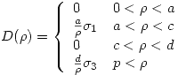 <tex>D(\rho)=\left\{ \begin{array}{ll}0                       & 0< \rho < a \\\frac{a}{\rho}\sigma_1  & a< \rho <c \\0                       & c< \rho <d \\\frac{d}{\rho}\sigma_3 & p< \rho \end{array}\right.</tex>