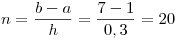 <tex>n = \frac{{b - a}}{h} = \frac{{7 - 1}}{{0,3}} = 20</tex>