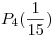 <tex>P_4(\frac{1}{15})</tex>