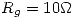 <tex>R_g=10\Omega</tex>
