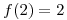 <tex>f(2)=2 </tex>