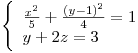 <tex>\left\{ \begin{array}{ll} \frac{x^2}{5} + \frac{(y-1)^2}{4} = 1 \\ y + 2z = 3 \\ \end{array} \right.</tex>