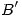 <tex>B'</tex>