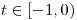 <tex>t\in\left[-1,0\right)</tex>