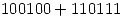 <tex>100100+110111</tex>