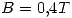 <tex> B=0.4 T </tex> <tex> B=0.4 T </tex>