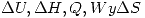 <tex> \Delta U, \Delta H, Q, W y \Delta S </tex>