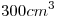 <tex>300cm^3</tex>