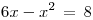 <tex>6x-x^2 \,= \, 8</tex>