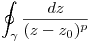 <tex>\oint_{\gamma} \frac{dz}{(z - z_0)^p} </tex>