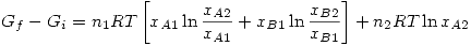 <tex>G_f -G_i =n_1 RT \left[ x_{A1}\ln{\frac{x_{A2}}{x_{A1}}}+x_{B1}\ln{\frac{x_{B2}}{x_{B1}}} \right] +n_2RT\ln{x_{A2}}</tex>