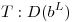<tex>T: D(b^L)</tex>