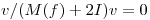<tex>v/(M(f)+2I)v=0</tex>