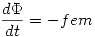 <tex>\frac{d\Phi}{dt}=-fem</tex>