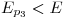 <tex>E_{p_3} < E</tex>