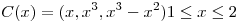 <tex>C(x) = (x,x^3,x^3-x^2) 1 \leq x \leq 2 </tex>