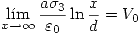 <tex>\lim_{x\rightarrow \infty} \frac{a\sigma_3}{\varepsilon_0} \ln{\frac{x}{d}}=V_0</tex>