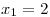<tex> x_1 = 2 </tex>