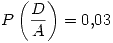 <tex> P\left(\frac{D}{A}\right) = 0.03 </tex>