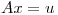 <tex>Ax=u</tex>